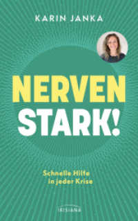 Nervenstark! : Schnelle Hilfe in jeder Krise - Mit individuellen Selbsttests f&uuml;r das eigene Nervensystem und QR-Code zu &Uuml;bungsvideos （Originalausgabe）