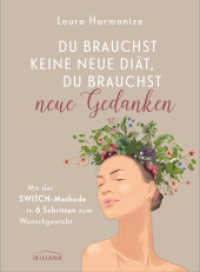 Du brauchst keine neue Di&auml;t, du brauchst neue Gedanken : Mit der SWITCH-Methode in 6 Schritten zum Wunschgewicht （Originalausgabe）