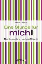 Eine Stunde für mich : Das Inspirations- und Ausfüllbuch （2011. o. Pag. m. zahlr. Illustr. v.Sabina Otzelberger, Sabine Tettmann）