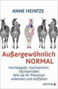 Außergewöhnlich normal : Hochbegabt, hochsensitiv, hochsensibel: Wie Sie Ihr Potential erkennen und entfalten （Originalausgabe. 2013. 288 S. 207 mm）