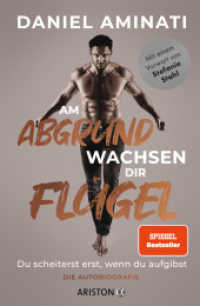 Am Abgrund wachsen dir Fl&uuml;gel : Du scheiterst erst, wenn du aufgibst - Die Autobiografie （Originalausgabe）