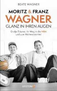 Moritz und Franz Wagner: Glanz in ihren Augen : Große Träume, ihr Weg in die NBA und zum Weltmeistertitel （Originalausgabe. 2024. 256 S. mit Bildteil. 215 mm）