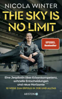 The Sky is No Limit : Eine Jetpilotin über Krisenkompetenz, schnelle Entscheidungen und neue Horizonte - 10 Wege zum Erfolg in Job und Alltag   SPIEGEL-Bestseller （Originalausgabe. 2024. 256 S. mit Bildteil. 220 mm）