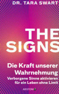 The Signs - Die Kraft unserer Wahrnehmung : Verborgene Sinne aktivieren für ein Leben ohne Limit （Deutsche Erstausgabe. 2025. 256 S. 215 mm）