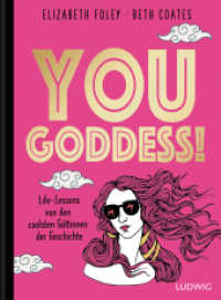 You Goddess! : Life Lessons von den coolsten Göttinnen der Geschichte （Deutsche Erstausgabe. 2025. 256 S. 210 mm）