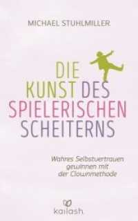 Die Kunst des spielerischen Scheiterns : Wahres Selbstvertrauen gewinnen mit der Clown-Methode （Originalausgabe. 2016. 312 S. 220 mm）