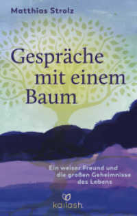 Gespräche mit einem Baum : Ein weiser Freund und die großen Geheimnisse des Lebens （Originalausgabe. 2022. 272 S. 30 SW-Abb. 193 mm）