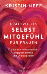 Kraftvolles Selbstmitgefühl für Frauen : Klar für sich selbst einstehen, engagiert handeln und Erfüllung finden （Deutsche Erstausgabe. 2022. 448 S. 220 mm）