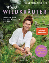 Meine Wildkräuter : Aus dem Wald, von der Wiese und der Alm - Essbare Heilpflanzen zu jeder Jahreszeit （Originalausgabe. 2023. 320 S. vierfarbig. 210 mm）