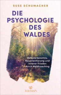 Die Psychologie des Waldes : Selbsterkenntnis, Neuausrichtung und innerer Frieden durch Waldcoaching （Originalausgabe. 2024. 256 S. 4-farbige Abbildungen. 221 mm）