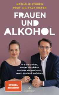 Frauen und Alkohol : Wie sie trinken, warum sie trinken und was sie gewinnen, wenn sie damit aufhören - Der Spiegel-Bestseller （Originalausgabe. 2024. 304 S. 10 SW-Abb. 220 mm）