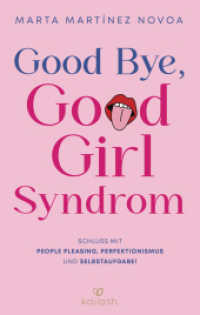Good Bye, Good Girl Syndrom : Schluss mit People Pleasing, Perfektionismus und Selbstaufgabe! - Kraftvolle Tools für mehr Selbstbewusstsein von einer erfahrenen Psychotherapeutin （Deutsche Erstausgabe. 2025. 320 S. 215 mm）