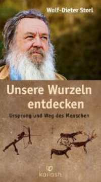 Unsere Wurzeln entdecken : Ursprung und Weg des Menschen （2024. 184 S. 210 mm）