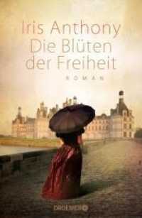 Die Blüten der Freiheit : Roman （2013. 384 S. 215 mm）