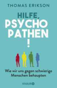 Hilfe, Psychopathen! : Wie wir uns gegen schwierige Menschen behaupten  | Deutsche Ausgabe des New York Times Bestsellers »Surrounded by Psychopaths« （2. Aufl. 2021. 308 S. 210.00 mm）