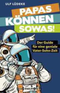 Papas können sowas! : Der Guide für eine geniale Vater-Sohn-Zeit （1. Auflage. 2020. 272 S. 222.00 mm）