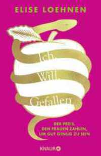 Ich. Will. Gefallen : Der Preis, den Frauen zahlen, um gut genug zu sein | Wege aus dem Patriarchat （1. Auflage. 2023. 400 S. 220.00 mm）
