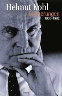 ヘルムート・コール回顧録：１９３０－８２年<br>Erinnerungen 1930-1982 （7. Aufl. 2004. 683 S. 50 SW-Abb., 32 Farbabb. 215.00 mm）