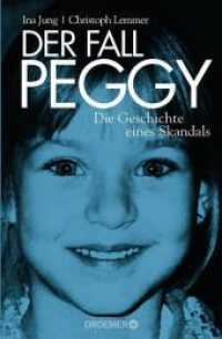 Der Fall Peggy : Die Geschichte eines Skandals （2013. 344 S. m. 15 Fotos. 215 mm）