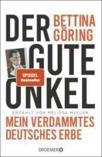 Der gute Onkel : Mein verdammtes deutsches Erbe | Der SPIEGEL-Bestseller der Großnichte von Nazi-Verbrecher Hermann Göring （3. Aufl. 2024. 416 S. 219.00 mm）
