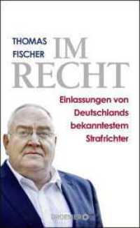 Im Recht : Einlassungen von Deutschlands bekanntestem Strafrichter （3. Aufl. 2016. 336 S. 209.00 mm）