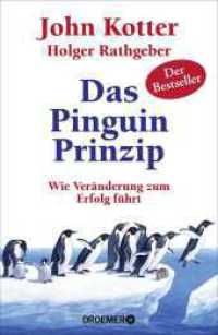 Das Pinguin-Prinzip : Wie Veränderung zum Erfolg führt （7., erw. Aufl. 2017. 160 S. 25 Farbfotos. 221.00 mm）