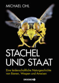 Stachel und Staat : Eine leidenschaftliche Naturgeschichte von Bienen, Wespen und Ameisen （1. Auflage. 2018. 368 S. 100 Farbfotos. 243.00 mm）