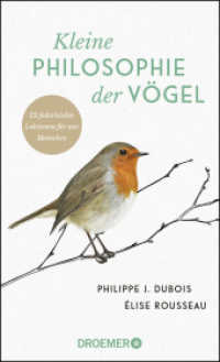 Kleine Philosophie der Vögel : 22 federleichte Lektionen für uns Menschen （4. Aufl. 2019. 160 S. 19 Farbfotos. 190.00 mm）