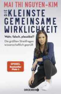Die kleinste gemeinsame Wirklichkeit : Wahr, falsch, plausibel? Die größten Streitfragen wissenschaftlich geprüft. Ausgezeichnet mit dem Wissensbuch des Jahres 2021. Nominiert für den Deutschen Sachbuchpreis 2021 （8. Aufl. 2021. 368 S. 217.00 mm）