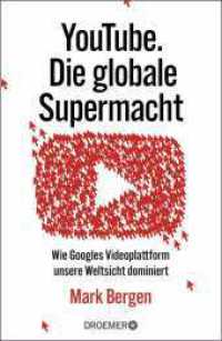 YouTube Die globale Supermacht : Wie Googles Videoplattform unsere Weltsicht dominiert | Deutsche Ausgabe von »Like, Comment, Subscribe« （1. Auflage. 2022. 544 S. 219.00 mm）