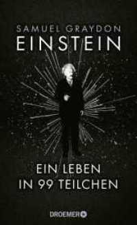 Einstein : Ein Leben in 99 Teilchen | Ein erfrischend neuer Blick auf das Leben des größten Genies des 20. Jahrhunderts （2. Aufl. 2023. 304 S. 20 Abb. 205.00 mm）