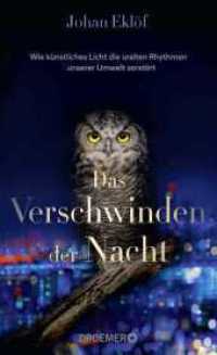 Das Verschwinden der Nacht : Wie künstliches Licht die uralten Rhythmen unserer Umwelt zerstört | Ein Sachbuch über Lichtverschmutzung und die Folgen für die Natur （1. Auflage. 2022. 240 S. 209.00 mm）