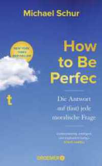 How to Be Perfect : Die Antwort auf (fast) jede moralische Frage | Ethik für alle Lebenslagen vom Drehbuchautor der Comedy-Erfolgsserien »The Office« und »The Good Place« （1. Auflage. 2024. 352 S. 208.00 mm）