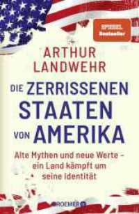 Die zerrissenen Staaten von Amerika : Alte Mythen und neue Werte - ein Land k&auml;mpft um seine Identit&auml;t | Die Pr&auml;sidentschaftswahl als Kulturkampf um das &raquo;wahre&laquo; Amerika （3. Aufl.）