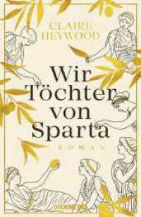 Wir Töchter von Sparta : Roman （1. Auflage. 2022. 384 S. 219.00 mm）
