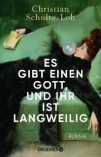 Es gibt einen Gott, und ihr ist langweilig : Roman （2. Aufl. 2023. 336 S. 210.00 mm）