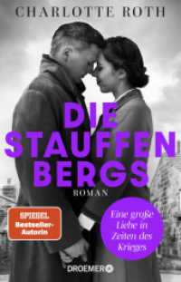 Die Stauffenbergs : Eine große Liebe in Zeiten des Krieges. Roman | Eine der größten und tragischsten Liebesgeschichten des 20. Jahrhunderts! （1. Auflage. 2024. 416 S. 210.00 mm）
