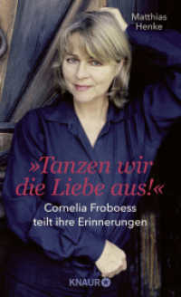Tanzen wir die Liebe aus : Cornelia Froboess teilt ihre Erinnerungen. Autorisierte Biografie （1. Auflage. 2024. 304 S. 205.00 mm）