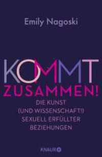 Kommt zusammen! : Die Kunst (und Wissenschaft!) sexuell erfüllter Beziehungen | So macht Sex in Langzeitbeziehungen immernoch Spaß! （1. Auflage. 2024. 448 S. 20 Abb. 215.00 mm）