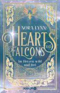 Hearts & Falcons. Im Herzen wild und frei : Roman | Prickelnde Rivals-to-Lovers-Romance （1. Auflage. 2025. 368 S. 209.00 mm）
