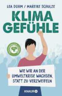Klimagefühle : Wie wir an der Umweltkrise wachsen, statt zu verzweifeln | Die "Psychologists for Future" über die psychologischen Folgen der Klimakrise （1. Auflage. 2022. 272 S. 210.00 mm）