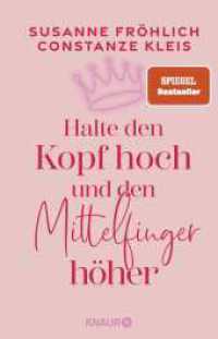 Halte den Kopf hoch und den Mittelfinger höher : Die SPIEGEL-Bestseller-Autorinnen ermutigen Frauen zu mehr Selbstbewusstsein （7. Aufl. 2023. 272 S. 210.00 mm）