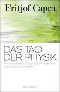 Das Tao der Physik : Die Konvergenz von westlicher Wissenschaft und &ouml;stlicher Philosophie （6., erw. Aufl.）