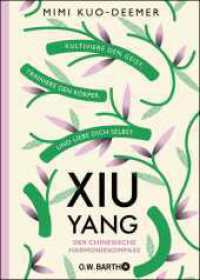 Xiu Yang - Der chinesische Harmoniekompass : Kultiviere den Geist, trainiere den Körper und liebe dich selbst （1. Auflage. 2020. 256 S. 214.00 mm）