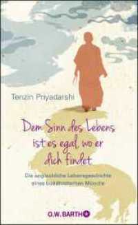 Dem Sinn des Lebens ist es egal, wo er dich findet : Die unglaubliche Lebensgeschichte eines buddhistischen Mönchs （2. Aufl. 2020. 320 S. 209.00 mm）