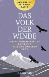 Das Volk der Winde : Meine schamanische Reise zur Heilung unserer Erde | Die spirituelle Suche nach altem Wissen und Ritualen zur Heilung der Natur （1. Auflage. 2025. 272 S. 211.00 mm）