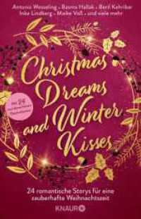 Christmas Dreams and Winter Kisses : 24 romantische Storys für eine zauberhafte Weihnachtszeit | Winterliche Weihnachtsanthologie mit 24 Kurzgeschichten aus den Genres Romance und Romantasy （1. Auflage. 2024. 384 S. 210.00 mm）