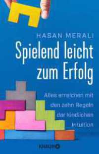 Spielend leicht zum Erfolg : Alles erreichen mit den zehn Regeln der kindlichen Intuition | Selbstmanagement-Ratgeber für mehr Selbstvertrauen und Motivation （1. Auflage. 2025. 320 S. 210.00 mm）