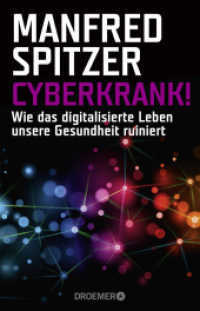 Cyberkrank! : Wie das digitalisierte Leben unsere Gesundheit ruiniert (Knaur Taschenbücher 30104) （4. Aufl. 2017. 432 S. 210.00 mm）