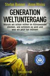 Generation Weltuntergang : Warum wir schon mitten im Klimawandel stecken, wie schlimm es wird und was wir jetzt tun müssen (Knaur Taschenbücher 30198) （6. Aufl. 2019. 320 S. 12 SW-Fotos, 7 Tabellen. 190 mm）